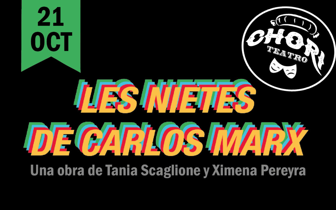 ChoriTeatro: Les Nietes de Carlos Marx