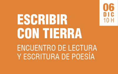 Escribir con tierra. Encuentro de lectura y escritura de poesía