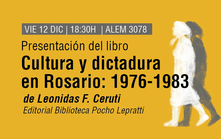 Presentación de Cultura y Dictadura en Rosario (1976-1983)